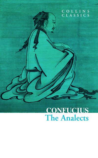 Collins Classics - The Analects (Collins Classics) - Confucius, Translated by James Legge