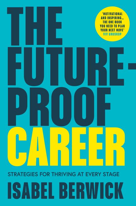 Cover image for The Future-Proof Career: Strategies for thriving at every stage - Isabel Berwick