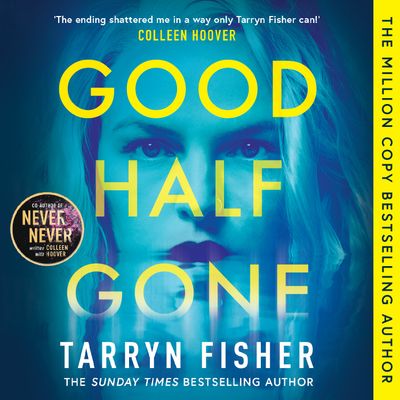 Good Half Gone: Unabridged edition - Tarryn Fisher, Read by Tara Sands