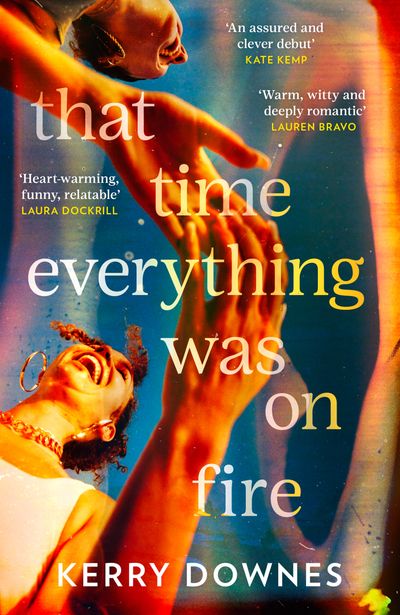 Cover image for That Time Everything Was On Fire - Kerry Downes