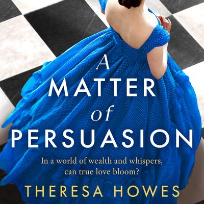 Cover image for A Matter of Persuasion: Unabridged edition - Theresa Howes, Read by Kate Handford
