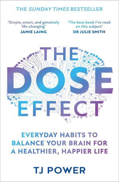 Cover image for The DOSE Effect: Everyday Habits to Balance Your Brain for a Healthier, Happier Life - TJ Power