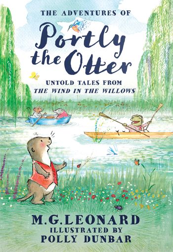 Cover image for The Adventures of Portly the Otter: Untold Tales from the Wind in the Willows - M.G. Leonard, Illustrated by Polly Dunbar