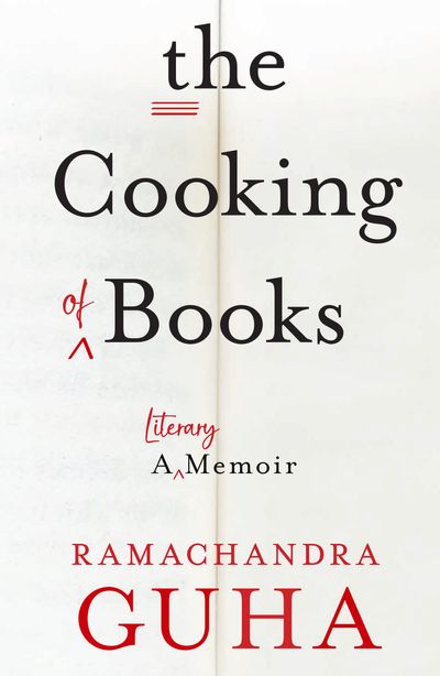Cover image for The Cooking of Books: A Literary Memoir - Ramachandra Guha