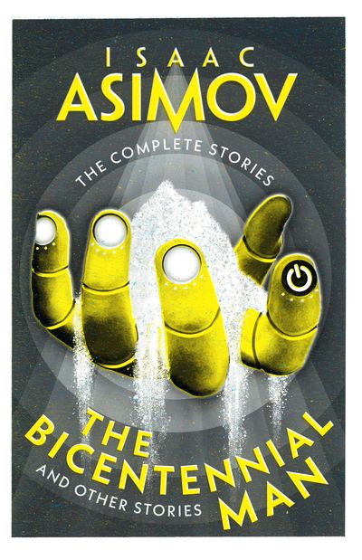 The Complete Stories - The Bicentennial Man: And Other Stories (The Complete Stories) - Isaac Asimov