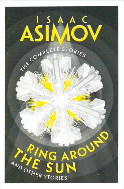 The Complete Stories - Ring Around the Sun: And Other Stories (The Complete Stories) - Isaac Asimov