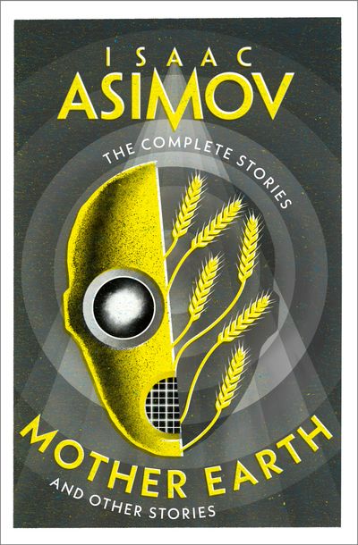 The Complete Stories - Mother Earth: And Other Stories (The Complete Stories) - Isaac Asimov