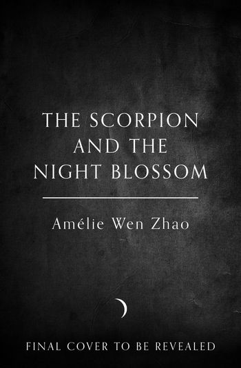 The Immortality Trials - The Scorpion and the Night Blossom (The Immortality Trials, Book 1) - Amélie Wen Zhao