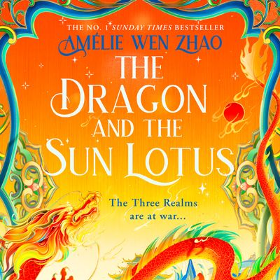 Cover image for The Three Realms - The Dragon and the Sun Lotus (The Three Realms, Book 2): Unabridged edition - Amélie Wen Zhao, Read by Annie Q and Eric Yang