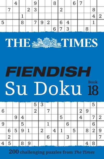 Cover image for The Times Su Doku - The Times Fiendish Su Doku Book 18: 200 challenging Su Doku puzzles (The Times Su Doku) - The Times Mind Games