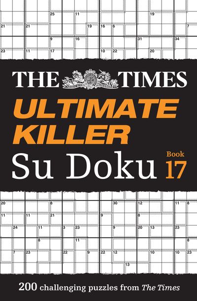 Cover image for The Times Su Doku - The Times Ultimate Killer Su Doku Book 17: 200 of the deadliest Su Doku puzzles (The Times Su Doku) - The Times Mind Games