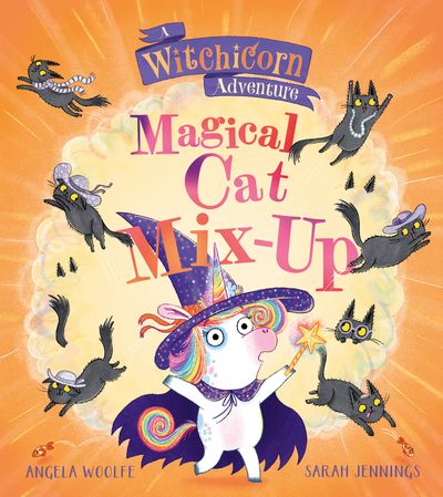 Cover image for A Witchicorn Adventure - Witchicorn: Magical Cat Mix-up (A Witchicorn Adventure) - Angela Woolfe, Illustrated by Sarah Jennings
