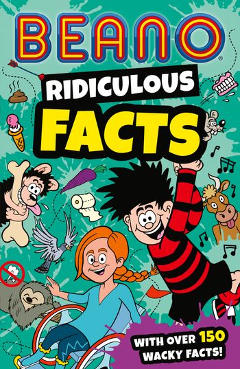 Beano Non-Fiction - Beano Ridiculous Facts (Beano Non-Fiction) - Beano Studios