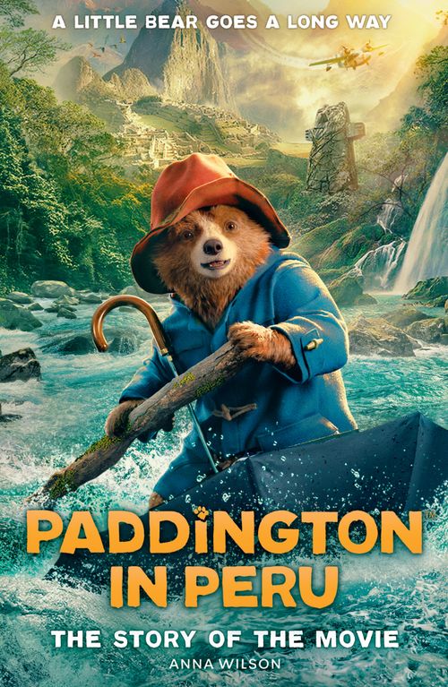 Paddington in Peru: The Story of the Movie, Children's, Paperback, Anna Wilson