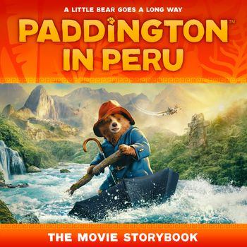 Paddington in Peru: The Movie Storybook - HarperCollins Children’s Books