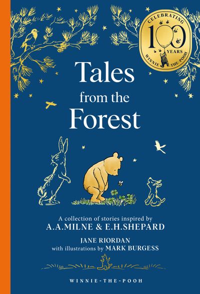 Cover image for Winnie-the-Pooh – Classics 100th Anniversary - Winnie-the-Pooh: Tales from the Forest (Winnie-the-Pooh – Classics 100th Anniversary): Anniversary edition - Jane Riordan, Illustrated by Mark Burgess
