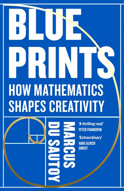 Cover image for Blueprints: How mathematics shapes creativity - Marcus du Sautoy