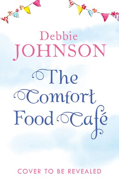 The Comfort Food Café - Debbie Johnson