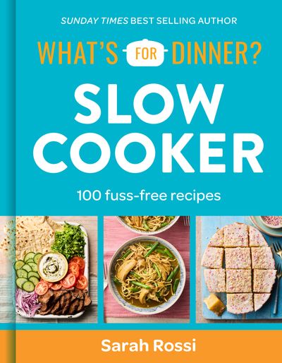 Cover image for What's For Dinner? Slow Cooker: 100 fuss-free recipes - Sarah Rossi