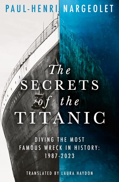 The Secrets of the Titanic, Literature, Culture & Art, Paperback, Paul-Henri Nargeolet, Translated by Laura Haydon