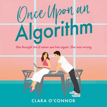 Once Upon An Algorithm: Unabridged edition - Clara O’Connor, Read by Katherine Fenton