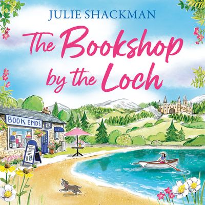 Scottish Escapes - The Bookshop by the Loch (Scottish Escapes, Book 6): Unabridged edition - Julie Shackman, Read by Eilidh Beaton