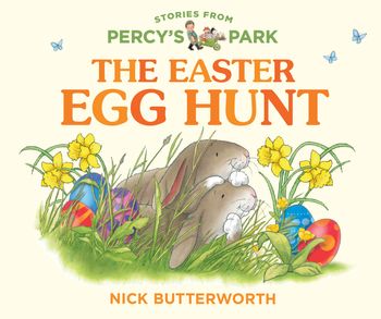 Stories from Percy’s Park - The Easter Egg Hunt (Stories from Percy’s Park) - Nick Butterworth