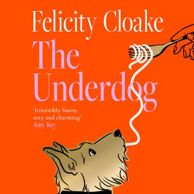Cover image for The Underdog: Unabridged edition - Felicity Cloake, Read by Heather Long