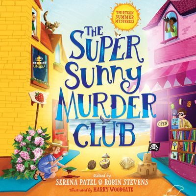 Cover image for The Very Merry Murder Club - The Super Sunny Murder Club (The Very Merry Murder Club, Book 2): Unabridged edition - Abiola Bello, Maisie Chan, Benjamin Dean, Nizrana Farook, Roopa Farooki, Sharna Jackson, Patrice Lawrence, Elle McNicoll, E.L Norry, Serena Patel, Annabelle Sami, Dominique Valente and J.T Williams, Edited by Robin Stevens and Serena Patel, Read by Various