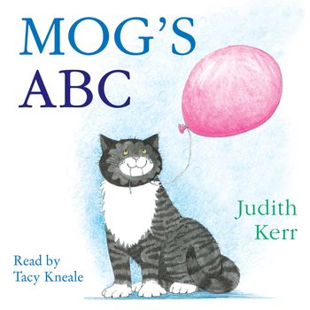 Mog’s ABC: Unabridged edition - Judith Kerr, Read by Tacy Kneale