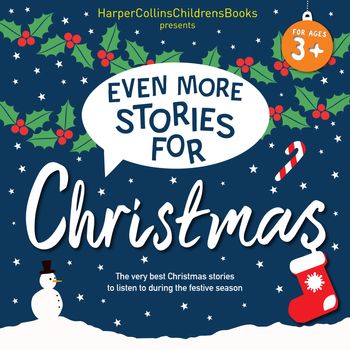 Even More Stories for Christmas - Quentin Blake, David Walliams, Rob Biddulph, Helen Mortimer, Helen Baugh and Nick Butterworth, Read by Olivia Colman, David Walliams, Lizzie Waterworth, James Goode, Paul Panting, Harriet Carmichael and Jim Broadbent