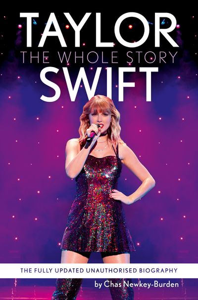 Cover image for Taylor Swift: The Whole Story: New edition - Chas Newkey-Burden