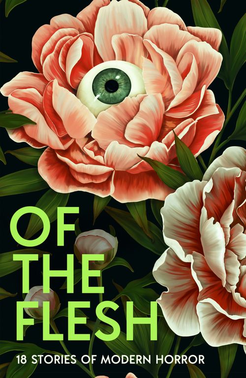 Of the Flesh, Contemporary Fiction, Hardback, Susan Barker, J K Chukwu, Bridget Collins, Michel Faber, Lewis Hancox, Emilia Hart, Ainslie Hogarth, Robert Lautner, Adorah Nworah, Lucy Rose, James Smythe, Lavie Tidhar, Francine Toon, Evie Wyld, Louisa Young et al