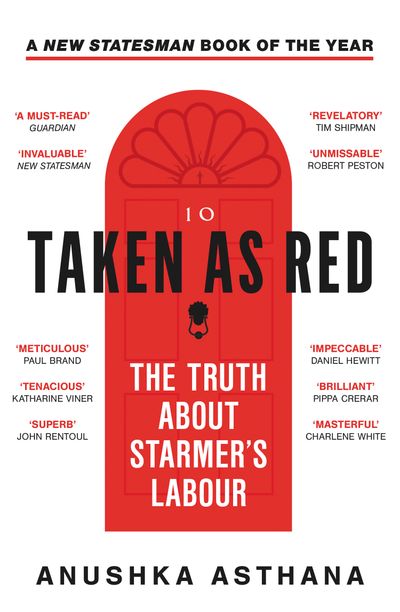 Cover image for Taken As Red: The Truth About Starmer’s Labour - Anushka Asthana