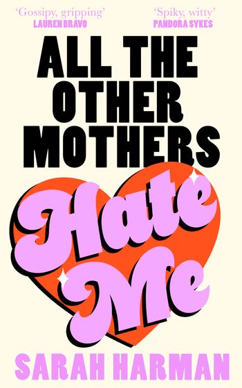 All The Other Mothers Hate Me - Sarah Harman