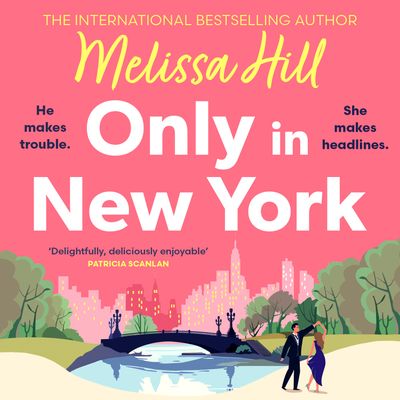 Cover image for Only in New York: Unabridged edition - Melissa Hill, Read by Rebecca LaChance and Hunter Johns