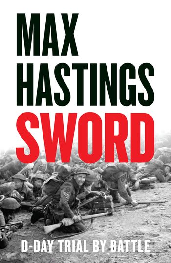 Cover image for Sword: D-Day – Trial by Battle - Max Hastings