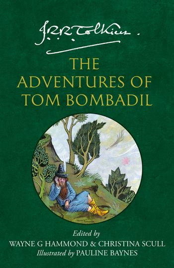 The Adventures of Tom Bombadil - J. R. R. Tolkien, Edited by Christina Scull and Wayne G. Hammond, Illustrated by Pauline Baynes