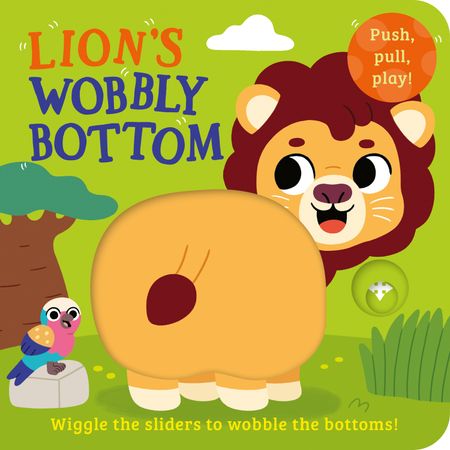 Cover image for Wobbly Bottoms - Lion’s Wobbly Bottom (Wobbly Bottoms) - Kit Frost, Illustrated by Sam Rennocks
