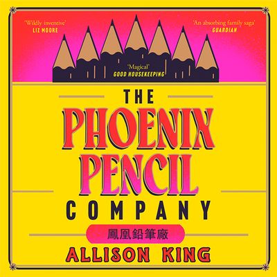 Cover image for The Phoenix Pencil Company: Unabridged edition - Allison King, Read by Carolyn Kang, Jodi Long, Sura Siu and Crystal Yu
