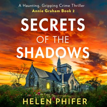 The Annie Graham crime series - Secrets Of The Shadows (The Annie Graham crime series, Book 2): Unabridged First edition - Helen Phifer, Read by to be announced