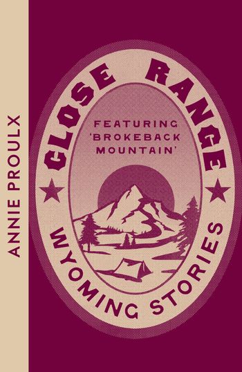 Collins Modern Classics - Close Range: Wyoming Stories (Collins Modern Classics) - Annie Proulx