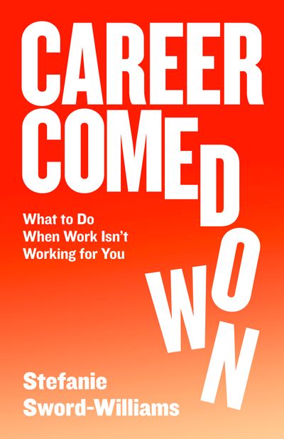 Cover image for Career Comedown - Stefanie Sword-Williams