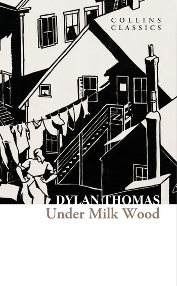 Collins Classics - Under Milk Wood (Collins Classics) - Dylan Thomas