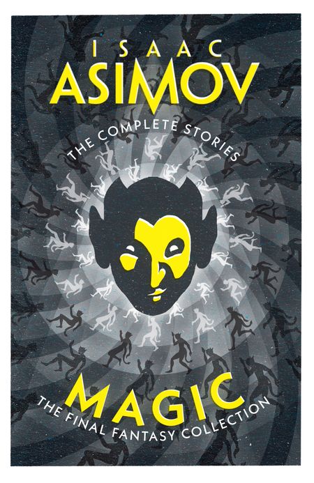 Cover image for The Complete Stories - Magic: The Final Fantasy Collection (The Complete Stories) - Isaac Asimov