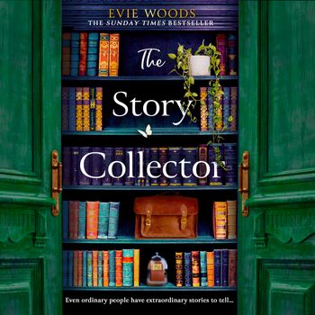 The Story Collector: Unabridged edition - Evie Woods, Read by Heather O’Sullivan