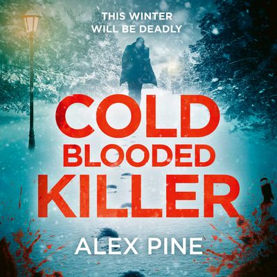 Cover image for DI James Walker series - Cold Blooded Killer (DI James Walker series, Book 6): Unabridged edition - Alex Pine, Read by Simon Darwen