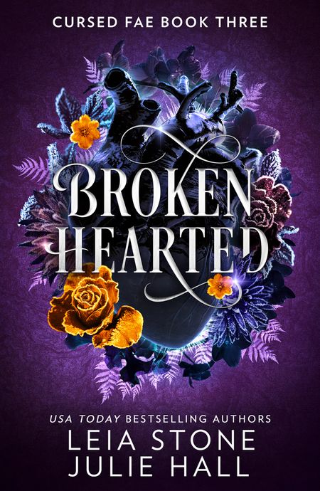 Cover image for Cursed Fae - Broken Hearted (Cursed Fae, Book 3) - Leia Stone and Julie Hall