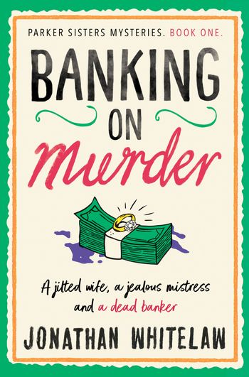 The Parker Sisters Mysteries - Banking on Murder (The Parker Sisters Mysteries, Book 1) - Jonathan Whitelaw