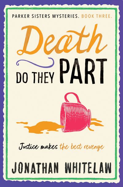 The Parker Sisters Mysteries - Death Do They Part (The Parker Sisters Mysteries, Book 3) - Jonathan Whitelaw